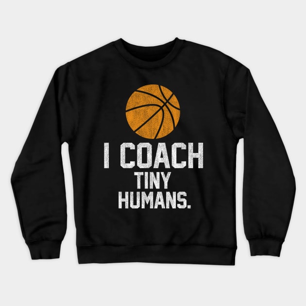 Basketball Coach Tiny Humans Sports Crewneck Sweatshirt by Emily Ava 1